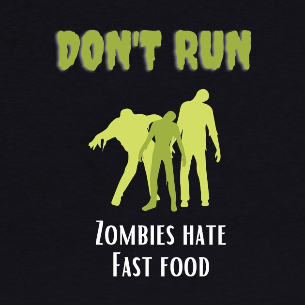 Don't Run Zombies Hate Fast Food by Lime Spring Studio